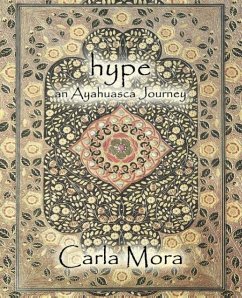 HYPE AN AYAHUASCA JOURNEY - Mora, Carla