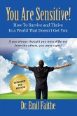 YOU ARE SENSITIVE! How to Survive and Thrive in a World That Doesn't Get You - SECOND EDITION