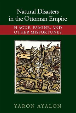 Natural Disasters in the Ottoman Empire - Ayalon, Yaron