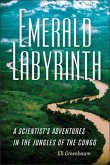 Emerald Labyrinth: A Scientist's Adventures in the Jungles of the Congo