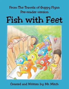 From the Travels of Guppy Flynn Pre-Reader Version: Fish with Feet