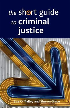 The short guide to criminal justice - O'Malley, Lisa (University of York); Grace, Sharon (University of York)