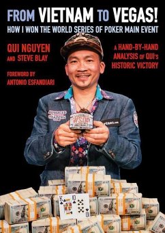 From Vietnam to Vegas!: How I Won the World Series of Poker Main Event - Nguyen, Qui; Blay, Steve