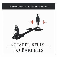 Chapel Bells to Barbells - Keane, Marion Chapel Bells to Barbells - Keane, Marion