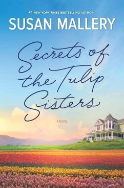 Secrets of the Tulip Sisters - Mallery, Susan