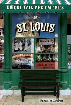 Unique Eats and Eateries of St. Louis - Corbett, Suzanne