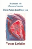 The Outside in View of Uncommon Bostonian:: What an Autistic Black Woman Sees Volume 1