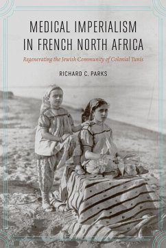 Medical Imperialism in French North Africa - Parks, Richard C