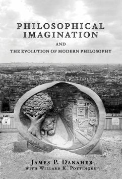 Philosophical Imagination and the Evolution of Modern Philosophy - Danaher, James P