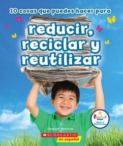 10 Cosas Que Puedes Hacer Para Reducir, Reciclar Y Reutilizar (Rookie Star: Make a Difference) - Weitzman, Elizabeth