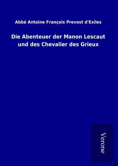 Die Abenteuer der Manon Lescaut und des Chevalier des Grieux - Prevost d&aposExiles, Abbé Antoine François
