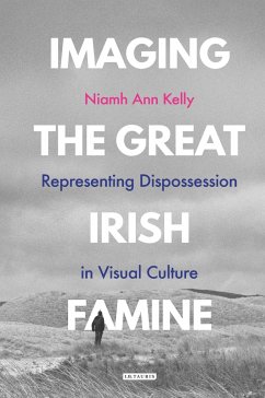 Imaging the Great Irish Famine - Kelly, Niamh Ann