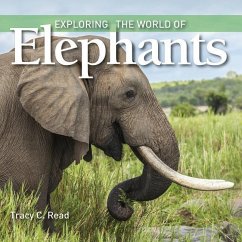 Exploring the World of Elephants - Read, Tracy C