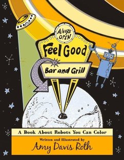 The Feel Good Bar and Grill: A Book about Robots You Can Color Volume 1 - Roth, Amy