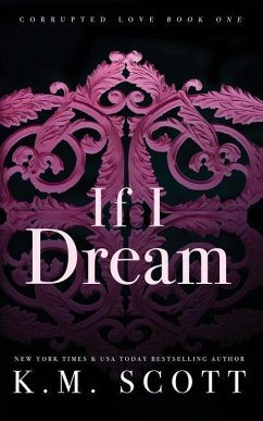 If I Dream (Corrupted Love #1): Special Edition Paperback - Scott, K. M.