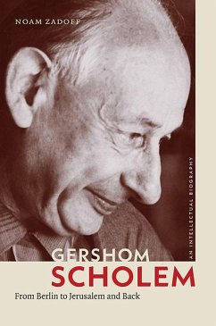 Gershom Scholem: From Berlin to Jerusalem and Back - Zadoff, Noam