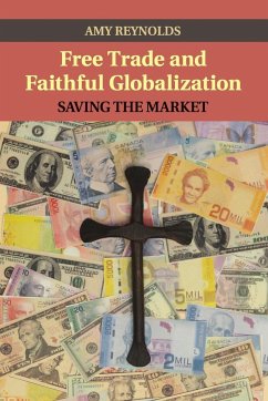 Free Trade and Faithful Globalization - Reynolds, Amy