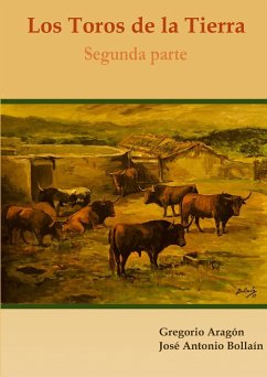 Los Toros de la Tierra (Segunda parte) - Bollaín, José Antonio; Aragón, Gregorio