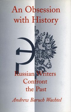 An Obsession with History: Russian Writers Confront the Past - Wachtel, Andrew Baruch