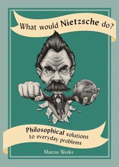 What Would Nietzsche Do? - Weeks, Marcus