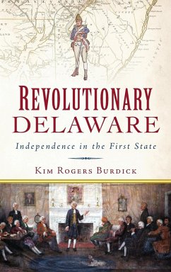Revolutionary Delaware - Burdick, Kim Rogers