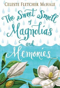 The Sweet Smell of Magnolias and Memories - Mchale, Celeste Fletcher