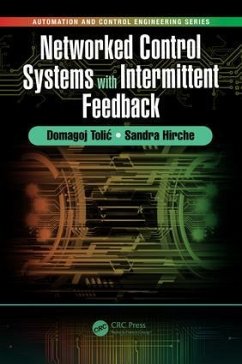 Networked Control Systems with Intermittent Feedback - Tolic, Domagoj; Hirche, Sandra