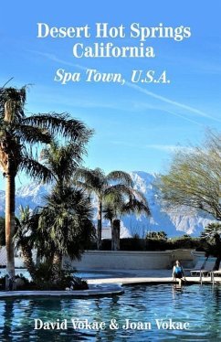 Desert Hot Springs, California: Spa Town, U.S.A. - Vokac, Joan; Vokac, David