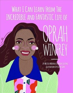 What I Can Learn from the Incredible and Fantastic Life of Oprah Winfrey - Medina, Melissa; Colting, Fredrik