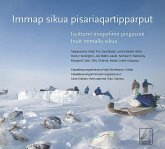 Immap Sikua Pisariaqartipparput (the Meaning of Ice) Greenlandic Edition: People and Sea Ice in Three Arctic Communities Immap Sikua Pisariaqartipparput (the Meaning of Ice) Greenlandic Edition: People and Sea Ice in Three Arctic Communities