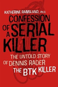 Confession of a Serial Killer: The Untold Story of Dennis Rader, the Btk Killer - Ramsland, Katherine