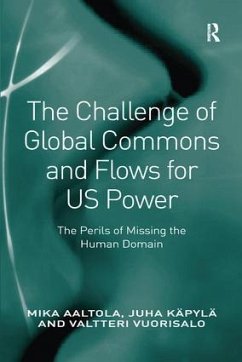 The Challenge of Global Commons and Flows for US Power - Aaltola, Mika; Käpylä, Juha