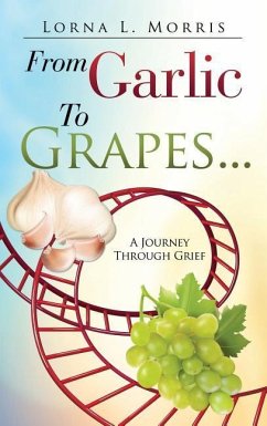 From Garlic to Grapes... - Morris, Lorna L.