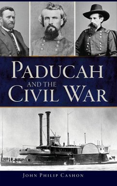 Paducah and the Civil War - Cashon, John Philip