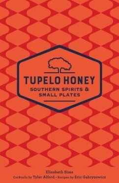Tupelo Honey Southern Spirits & Small Plates - Sims, Elizabeth; Alford, Tyler; Gabrynowicz, Eric