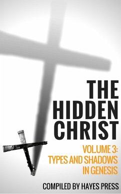 The Hidden Christ - Volume 3: Types and Shadows in Genesis (eBook, ePUB) - Press, Hayes