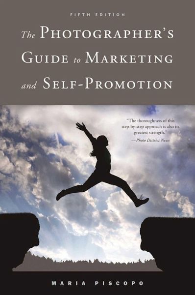 The Photographer's Guide to Marketing and Self-Promotion (eBook, ePUB) The Photographer's Guide to Marketing and Self-Promotion (eBook, ePUB)