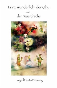 Prinz Wunderlich, der Uhu und der Feuerdrache - Drewing, Ingrid Herta