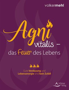 Agni vitalis - das Feuer des Lebens - Mehl, Volker
