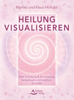 Heilung visualisieren - Holitzka, Klaus;Holitzka, Marlies