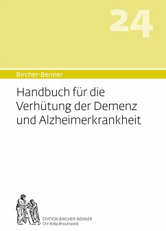 Handbuch für die Verhütung der Demenz und Alzheimerkrankheit - Bircher, Andres; Bircher, Lilli; Bircher, Pascal; Bircher, Anne-Cécile