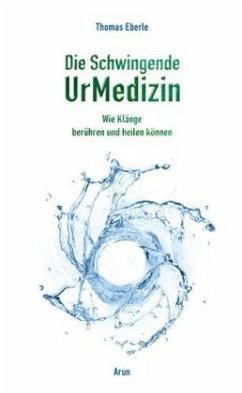 Die Schwingende UrMedizin, m. 2 Audio-CDs - Eberle, Thomas