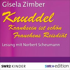 Knuddel - Kranksein ist schön/Frauchens Reisdiät (MP3-Download) - Zimber, Gisela