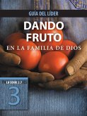 Dando fruto en la familia de Dios, Guía del líder (eBook, ePUB)