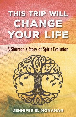 This Trip Will Change Your Life (eBook, ePUB) - Monahan, Jennifer B.