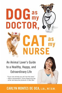 Dog as My Doctor, Cat as My Nurse (eBook, ePUB) - Montes De Oca, Carlyn