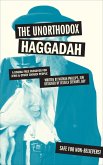 The Unorthodox Haggadah (eBook, ePUB) The Unorthodox Haggadah (eBook, ePUB)