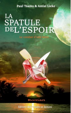 La spatule de l'espoir (eBook, ePUB) - Lieke, Amisi; Tsamo, Paul