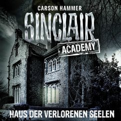 Haus der verlorenen Seelen / Sinclair Academy Bd.7 (Gekürzt) (MP3-Download) - Hammer, Carson