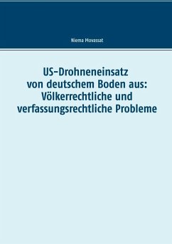 US-Drohneneinsatz von deutschem Boden aus: Völkerrechtliche und verfassungsrechtliche Probleme (eBook, ePUB) - Movassat, Niema